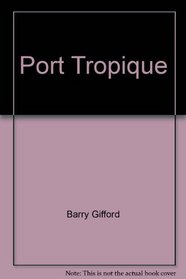 Port Tropique: A novel