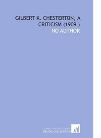 Gilbert K. Chesterton, a Criticism (1909 )