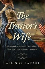 The Traitor's Wife: The Woman Behind Benedict Arnold and the Plan to Betray America (Large Print)