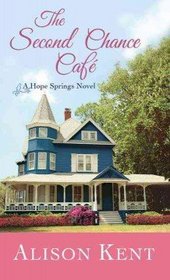The Second Chance Caf: A Hope Springs Novel