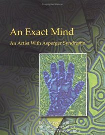 The Exact Mind: An Artist with Asperger Syndrome