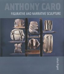 Anthony Caro: Figurative and Narrative Sculpture