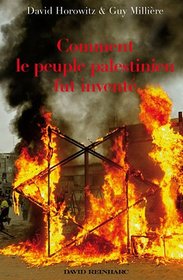 Comment le peuple palestinien fut inventé (French Edition)