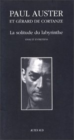 La solitude du labyrinthe: Essai et entretiens (French Edition)