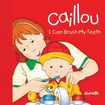 Caillou: I Can Brush My Teeth (Step by Step)