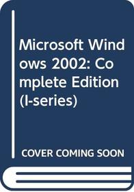 Microsoft Windows 2002: Complete Edition (I-series)