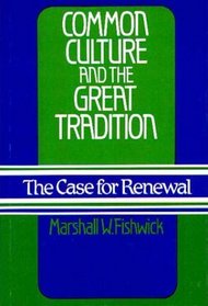 Common Culture and the Great Tradition: The Case for Renewal (Contributions to the Study of Popular Culture)