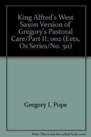 King Alfred's West Saxon Version of Gregory's Pastoral Care/Part II (Eets, Os Series/No. 50)