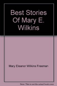 Best Stories Of Mary E. Wilkins