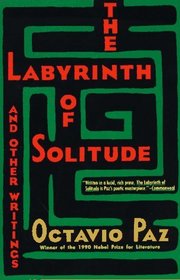 The Labyrinth of Solitude: The Other Mexico, Return to the Labyrinth of Solitude, Mexico and the United States, the Philanthropic Ogre