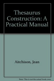 Thesaurus Construction: A Practical Manual