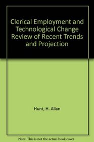 Clerical Employment and Technological Change Review of Recent Trends and Projection