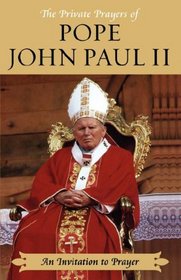 An Invitation to Prayer (Private Prayers of Pope John Paul II)