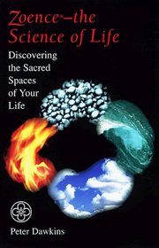 Zoence-The Science of Life: Discovering the Sacred Spaces of Your Life