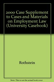 2000 Case Supplement to Cases and Materials on Employment Law (University Casebook)