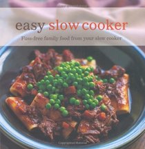 Easy Slow Cooker: Fuss-Free Family Food from Your Slow Cooker. [Text, Ghillie Basan ... et al.]