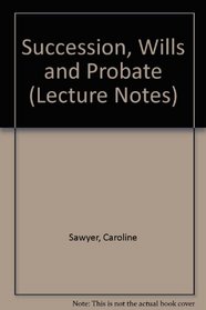 Succession Wills & Probate Lecture Notes (Lecture Notes (Cavendish Publishing Limited))