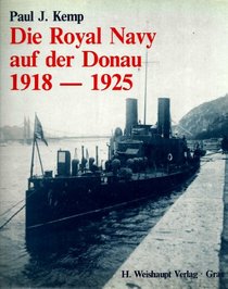 Die Royal Navy auf der Donau 1918-1925: Ein Beitrag zur maritimen Nachkriegsgeschichte des Donauraumes (German Edition)