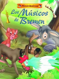 Musicos De Bremen, Los (miniclasicos)/the Musicians Of Bremen (miniclassics) (Spanish Edition)