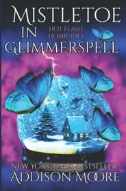 Mistletoe in Glimmerspell (Hot Flash Homicides)