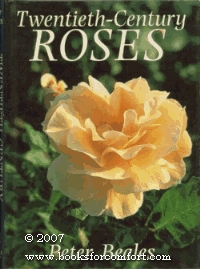 Twentieth-Century Roses: An Illustrated Encyclopaedia and Grower's Manual of Classic Roses from the Twentieth Century