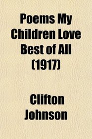 Poems My Children Love Best of All (1917)