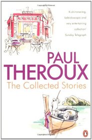 The Collected Stories. Paul Theroux