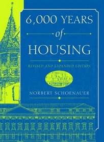 6,000 Years of Housing: Third Revised Edition