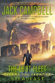Steadfast (Lost Fleet: Beyond the Frontier, Bk 4)