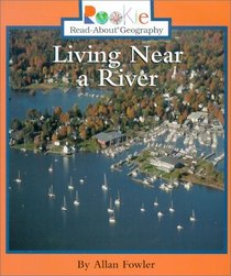 Living Near a River (Rookie Read-About Geography)