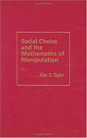 Social Choice and the Mathematics of Manipulation (Outlooks)