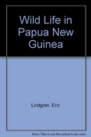 Wild Life in Papua New Guinea