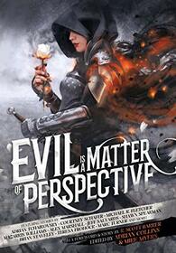 Evil is a Matter of Perspective: An Anthology of Antagonists