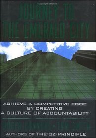 Journey to the Emerald City: Achieve A Competitive Edge by Creating A Culture of Accountability