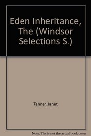 Eden Inheritance, The (Windsor Selections S.)