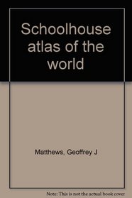 Schoolhouse atlas of the world