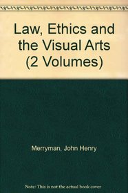 Law, Ethics, and the Visual Arts