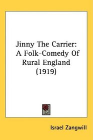 Jinny The Carrier: A Folk-Comedy Of Rural England (1919)