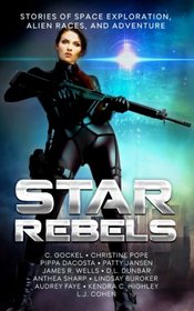 Star Rebels: Stories of Space Exploration, Alien Races, and Adventure