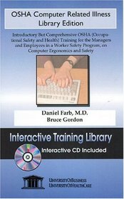 OSHA Computer Related Illness Library Edition: Introductory but Comprehensive OSHA (Occupational Safety and Health) Training for the Managers and Employees in a Worker Safety Program, on Computer