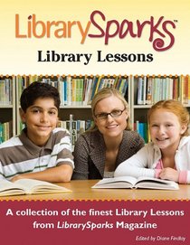 LibrarySparks Library Lessons: A Collection of the Finest Library Lessons from Librarysparks Magazine / Grades K-5