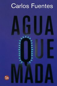 Agua quemada / Burnt Water (Spanish Edition) (Narrativa (Punto de Lectura))