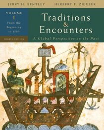Traditions & Encounters, Volume  1  From the Beginning to 1500. (Traditions & Encounters)