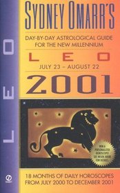 Sydney Omarr's Day-By-Day Astrological Guide for Leo: July 23-August 22, 2001 (Sydney Omarr's Day By Day Astrological Guide for Leo, 2001)