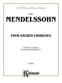 Felix Mendelssohn Four Sacred Choruses ... (Kalmus Edition)