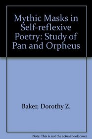 Mythic Masks in Self-Reflexive Poetry: A Study of Pan and Orpheus (University of North Carolina Studies in Comparative Literatu)