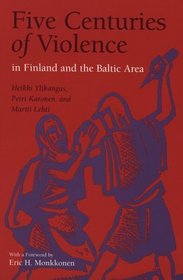 Five Centuries of Violence in Finland and the Baltic Area (The History of Crime and Criminal Justice Series)