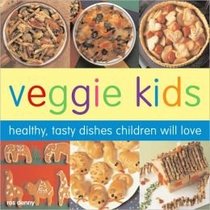Veggie Kids: Healthy, Tasty Dishes Children Will Love