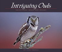 Intriguing Owls: Extraordinary Images and Insight