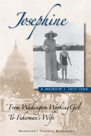 Josephine: From Washington Working Girl to Fisherman's Wife, A Memoir 1917-1959